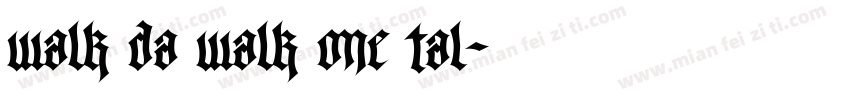 walk da walk one tal字体转换